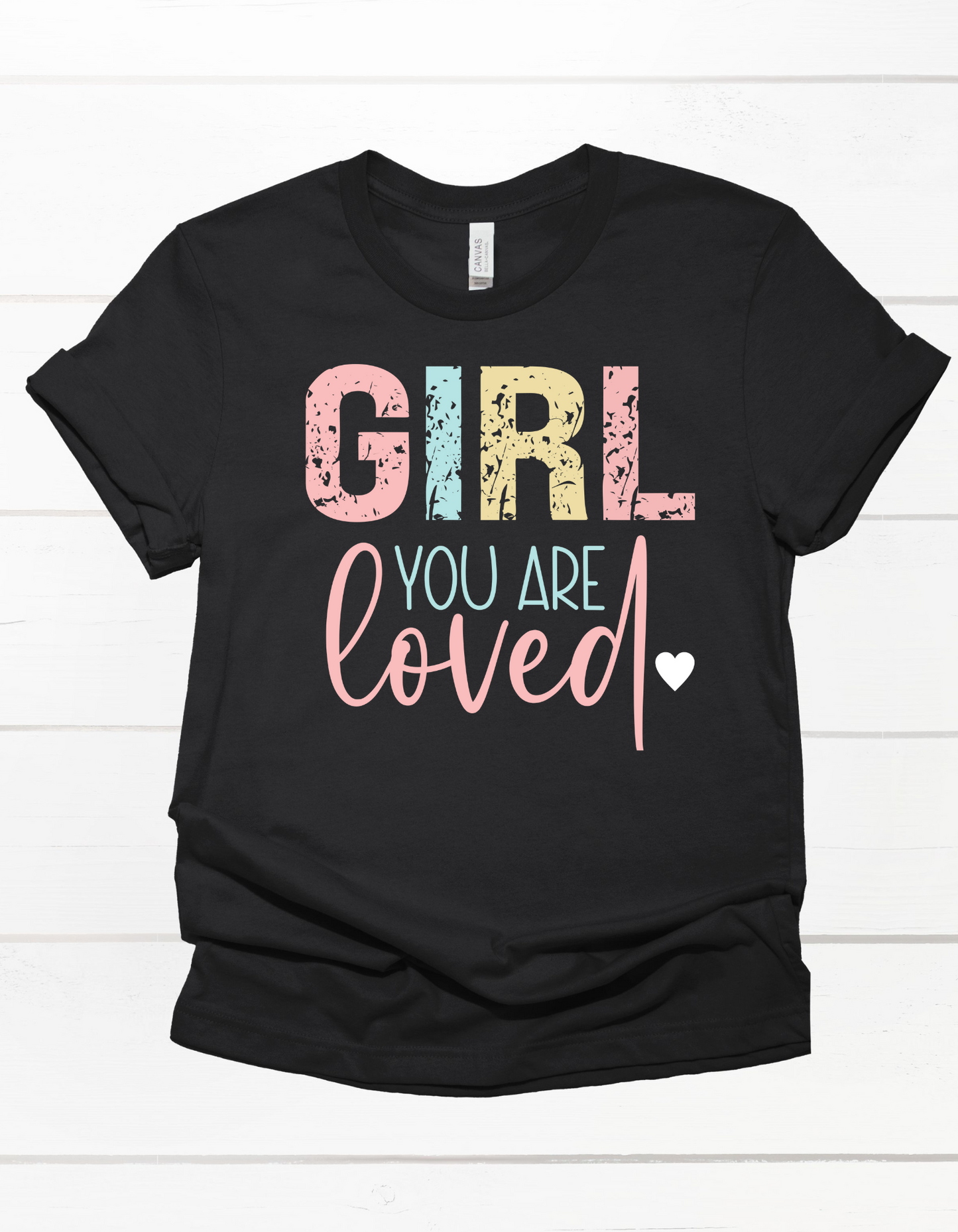 GIRL You Are Loved Tee